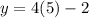 y = 4 (5) -2