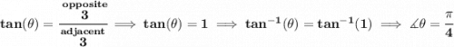 \bf tan(\theta )=\cfrac{\stackrel{opposite}{3}}{\stackrel{adjacent}{3}}\implies tan(\theta )=1\implies tan^{-1}(\theta )=tan^{-1}(1)\implies \measuredangle \theta =\cfrac{\pi }{4}