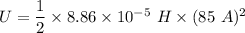 U=\dfrac{1}{2}\times 8.86\times 10^{-5}\ H\times (85\ A)^2