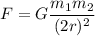 F=G\dfrac{m_1m_2}{(2r)^2}