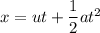 x=ut+\dfrac{1}{2}at^2