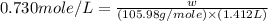 0.730mole/L=\frac{w}{(105.98g/mole)\times (1.412L)}