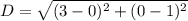D=\sqrt{(3-0)^2+(0-1)^2}