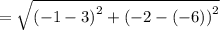 =\sqrt{\left(-1-3\right)^2+\left(-2-\left(-6\right)\right)^2}