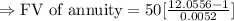 \Rightarrow \text{FV of annuity}=50[\frac{12.0556-1}{{0.0052}}]