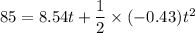 85=8.54t+\dfrac{1}{2}\times (-0.43)t^2