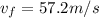 v_f = 57.2 m/s