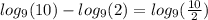 log_9(10)-log_9(2)=log_9(\frac{10}{2} )