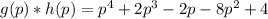 g(p)*h(p)=p^4+2p^3-2p-8p^2+4