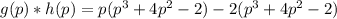 g(p)*h(p)=p(p^3+4p^2-2)-2(p^3+4p^2-2)