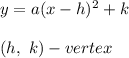 y=a(x-h)^2+k\\\\(h,\ k)-vertex