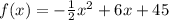 f(x)=-\frac{1}{2}x^2+6x+45