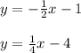 y=-\frac{1}{2}x-1\\\\y=\frac{1}{4}x-4