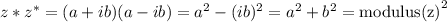 z*z^*=(a+ib)(a-ib)=a^2-(ib)^2= a^2+b^2=\mbox{modulus(z)}^2
