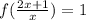 f(\frac{2x+1}{x} )=1