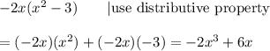 -2x(x^2-3)\qquad|\text{use distributive property}\\\\=(-2x)(x^2)+(-2x)(-3)=-2x^3+6x
