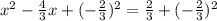 x^{2} - \frac{4}{3} x + (-\frac{2}{3} )^{2} = \frac{2}{3} +  (-\frac{2}{3} )^{2}