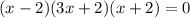 (x-2)(3x+2)(x+2)=0