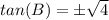 tan(B)=\pm \sqrt{4}