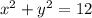 x^2+y^2=12