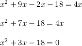 x^2+9x-2x-18=4x\\\\x^2+7x-18=4x\\\\x^2+3x-18=0