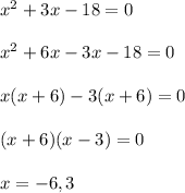 x^2+3x-18=0\\\\x^2+6x-3x-18=0\\\\x(x+6)-3(x+6)=0\\\\(x+6)(x-3)=0\\\\x=-6,3