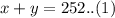 x+y=252..(1)