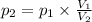p_{2} = p_{1} \times \frac{V_{1}}{ V_{2}}