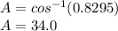 A = cos^{-1}(0.8295)\\A = 34.0