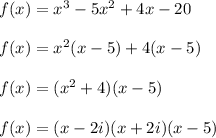 f(x) = x^3 - 5x^2 + 4x - 20 \\\\f(x)=x^2(x-5)+4(x-5)\\\\f(x)=(x^2+4)(x-5)\\\\f(x)=(x-2i)(x+2i)(x-5)