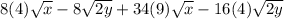 8(4)\sqrt{x} -8\sqrt{2y}+34(9)\sqrt{x}  -16(4)\sqrt{2y}