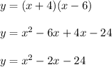 y = (x + 4)(x - 6)\\\\y=x^2-6x+4x-24\\\\y=x^2-2x-24