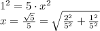 1^2 = 5\cdot x^2\\x = \frac{\sqrt{5}}{5} = \sqrt{\frac{2^2}{5^2}+\frac{1^2}{5^2}}