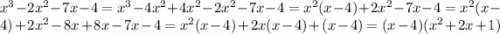 x^3-2x^2-7x-4=x^3-4x^2+4x^2-2x^2-7x-4=x^2(x-4)+2x^2-7x-4=x^2(x-4)+2x^2-8x+8x-7x-4=x^2(x-4)+2x(x-4)+(x-4)=(x-4)(x^2+2x+1)