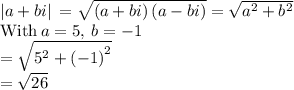 \left|a+bi\right|\:=\sqrt{\left(a+bi\right)\left(a-bi\right)}=\sqrt{a^2+b^2}\\\mathrm{With\:}a=5,\:b=-1\\=\sqrt{5^2+\left(-1\right)^2}\\=\sqrt{26}