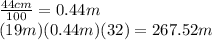 \frac{44cm}{100}=0.44m\\(19m)(0.44m)(32)=267.52m