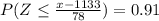 P(Z \leq \frac{x-1133}{78})=0.91