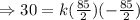 \Rightarrow 30=k(\frac{85}{2})(-\frac{85}{2})