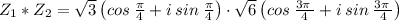 Z_1*Z_2=\sqrt{3}\left(cos\:\frac{\pi }{4}+i\:sin\:\frac{\pi }{4}\right)\cdot \sqrt{6}\left(cos\:\frac{3\pi \:}{4}+i\:sin\:\frac{3\pi \:}{4}\right)