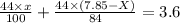 \frac{44\times x}{100}+\frac{44\times (7.85-X)}{84}=3.6