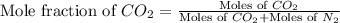 \text{Mole fraction of }CO_2=\frac{\text{Moles of }CO_2}{\text{Moles of }CO_2+\text{Moles of }N_2}