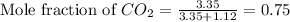 \text{Mole fraction of }CO_2=\frac{3.35}{3.35+1.12}=0.75