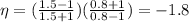 \eta = ( \frac{1.5-1}{1.5+1} )( \frac{0.8+1}{0.8-1} )=-1.8