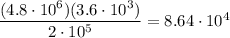 \dfrac{(4.8\cdot10^6)(3.6\cdot10^3)}{2\cdot10^5}=8.64\cdot10^4