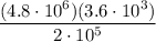 \dfrac{(4.8\cdot10^6)(3.6\cdot10^3)}{2\cdot10^5}