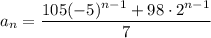 a_n=\dfrac{105(-5)^{n-1}+98\cdot2^{n-1}}7