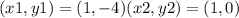 (x1, y1) = (1, -4)(x2, y2) = (1,0)