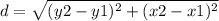 d = \sqrt{(y2-y1)^2+(x2-x1)^2}