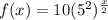 f(x)=10(5^{2})^{\frac{x}{2}}