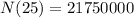 N(25)=21750000